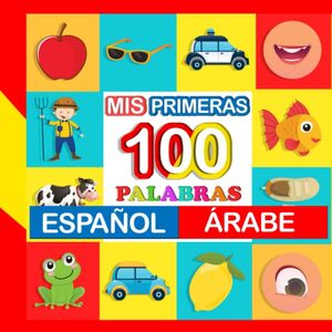 Mis Primeras 100 Palabras Español-Árabe