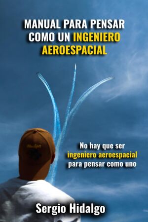 Manual para pensar como un ingeniero aeroespacial
