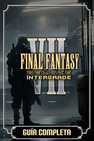 Final Fantasy VII Remake: Guía Completa