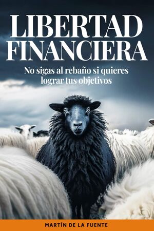 Libertad financiera: no sigas al rebaño si quieres lograr tus objetivos