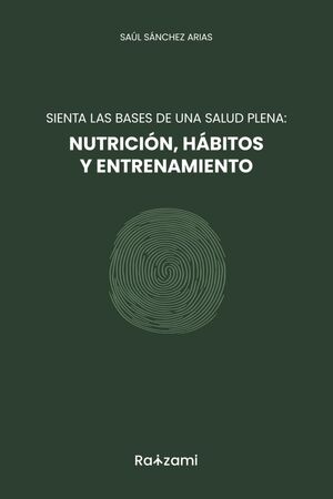 Sienta las bases de una salud plena: