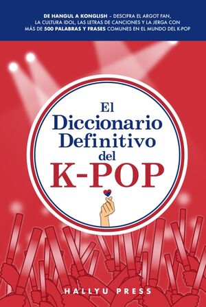El Diccionario Definitivo del K-Pop: De Hangul a Konglish