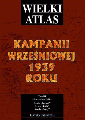 Wielki Atlas Kampanii Wrzesniowej 1939 tom III